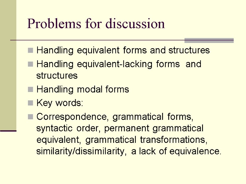 Problems for discussion Handling equivalent forms and structures Handling equivalent-lacking forms  and structures